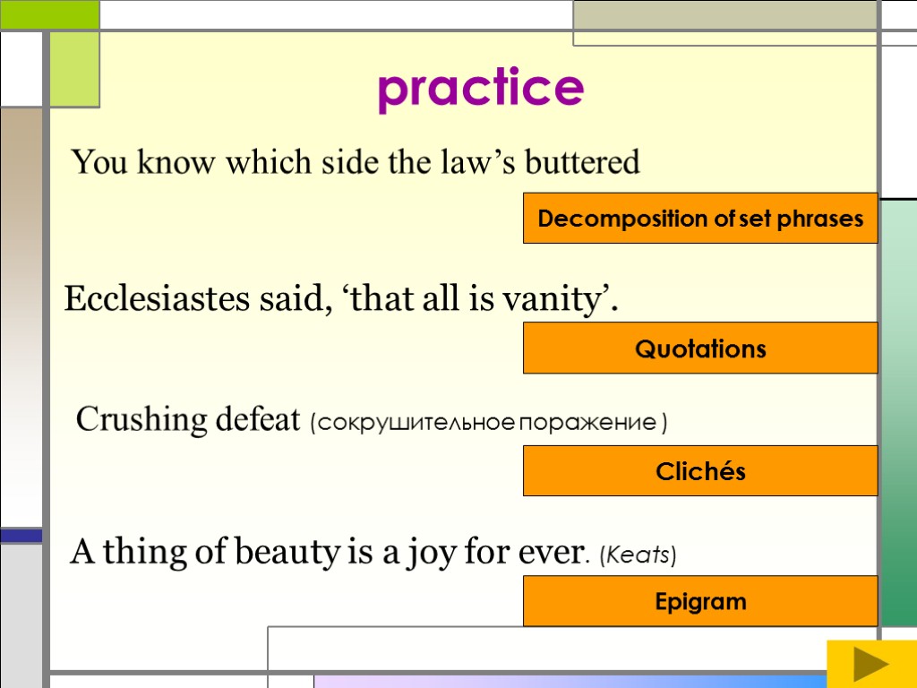 practice You know which side the law’s buttered Decomposition of set phrases Ecclesiastes said,